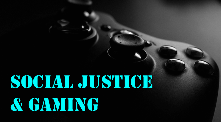 Text reads "social justice and gaming" in blue over a shadowed black gaming controller