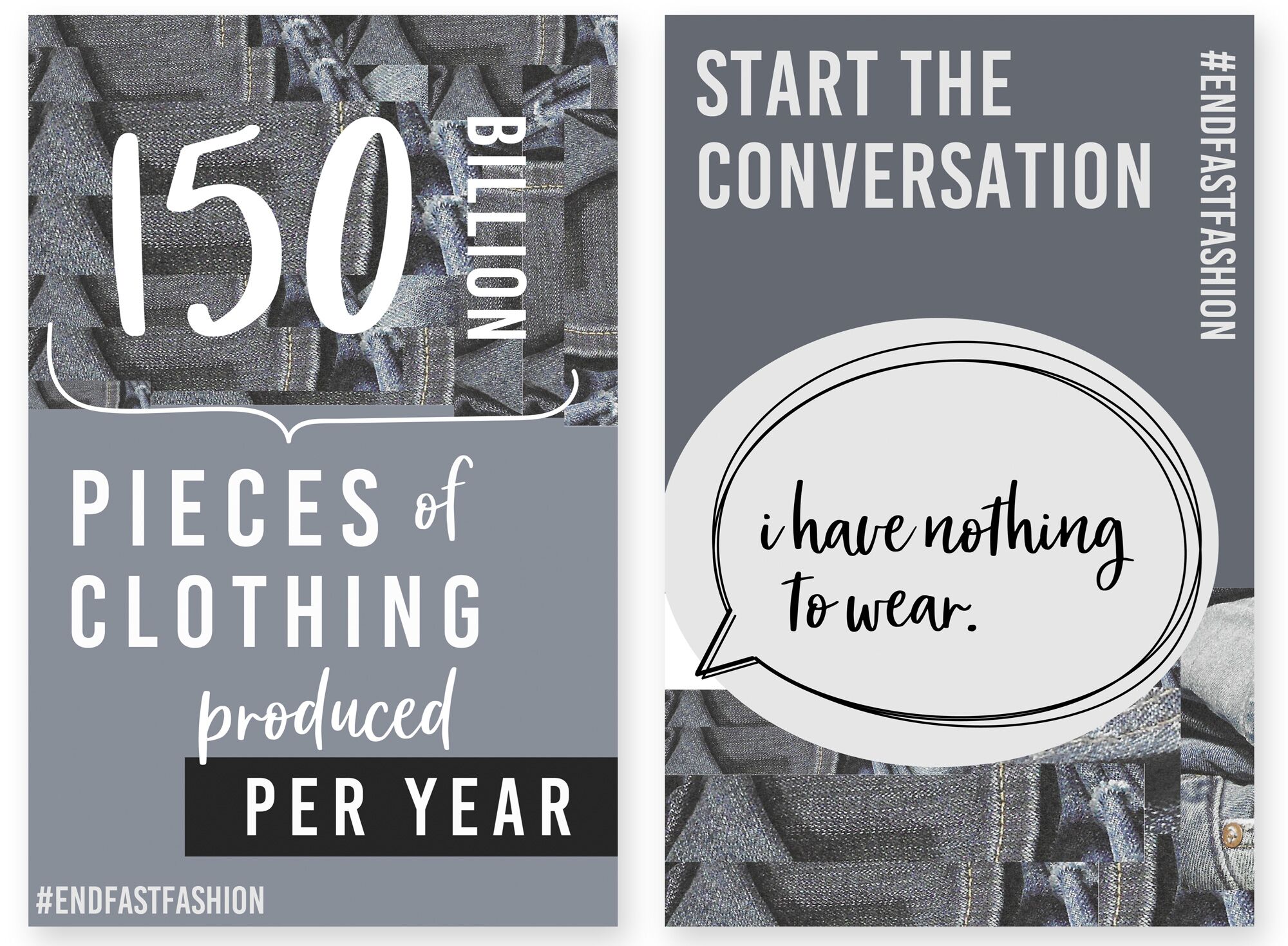 Two images of posters show large text and a few images of blue jeans. The text reads "150 billion pieces of clothing produced per year" and "Start the conversation. #endfastfashion"